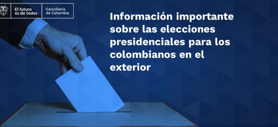 Información importante sobre las elecciones presidenciales para los colombianos en el exterior