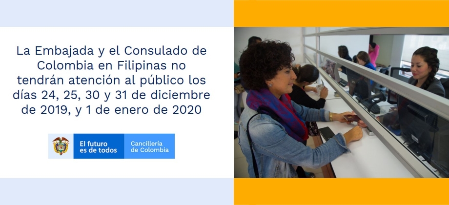 La Embajada y el Consulado de Colombia en Filipinas no tendrán atención al público los días 24, 25, 30 y 31 de diciembre de 2019, y 1 de enero de 2020