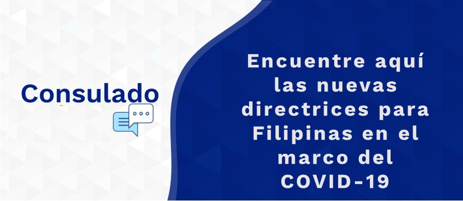  Encuentre aquí las nuevas directrices para Filipinas en el marco del COVID