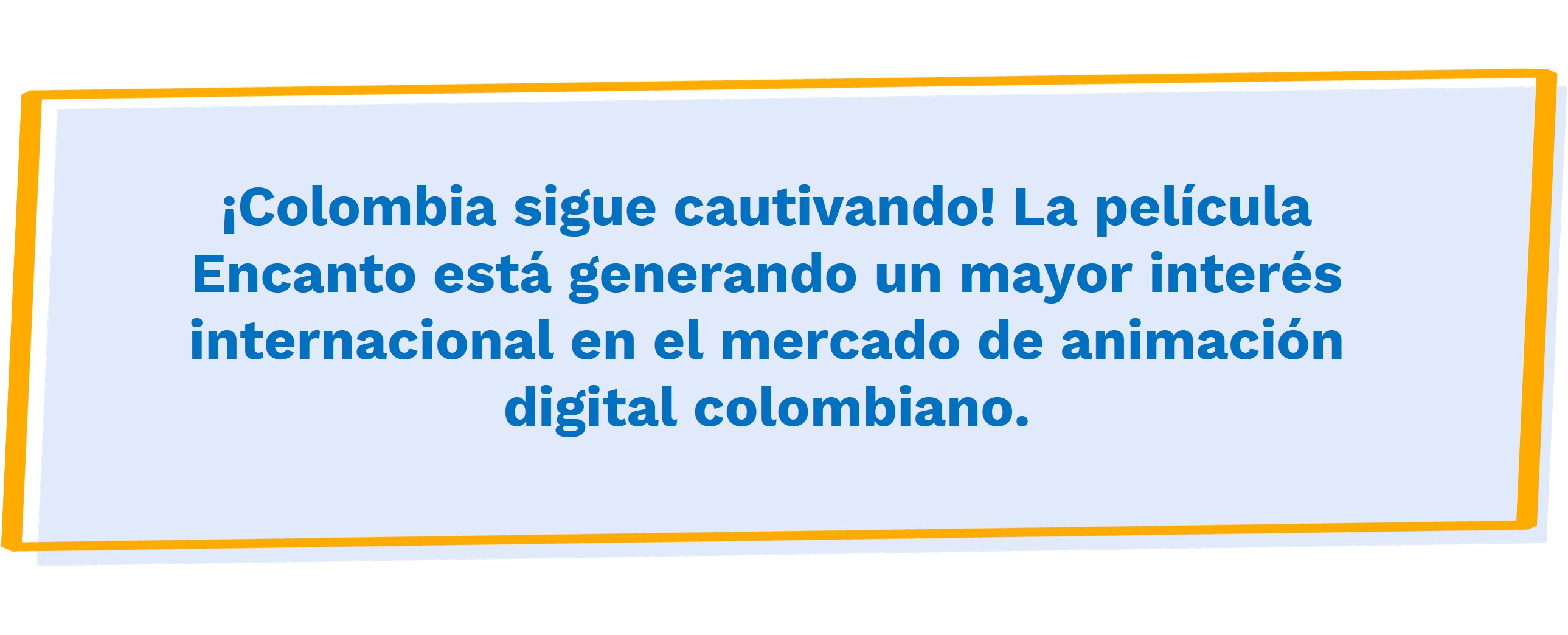 ¡Colombia sigue cautivando! La película Encanto está generando un mayor interés internacional en el mercado de animación digital colombiano 