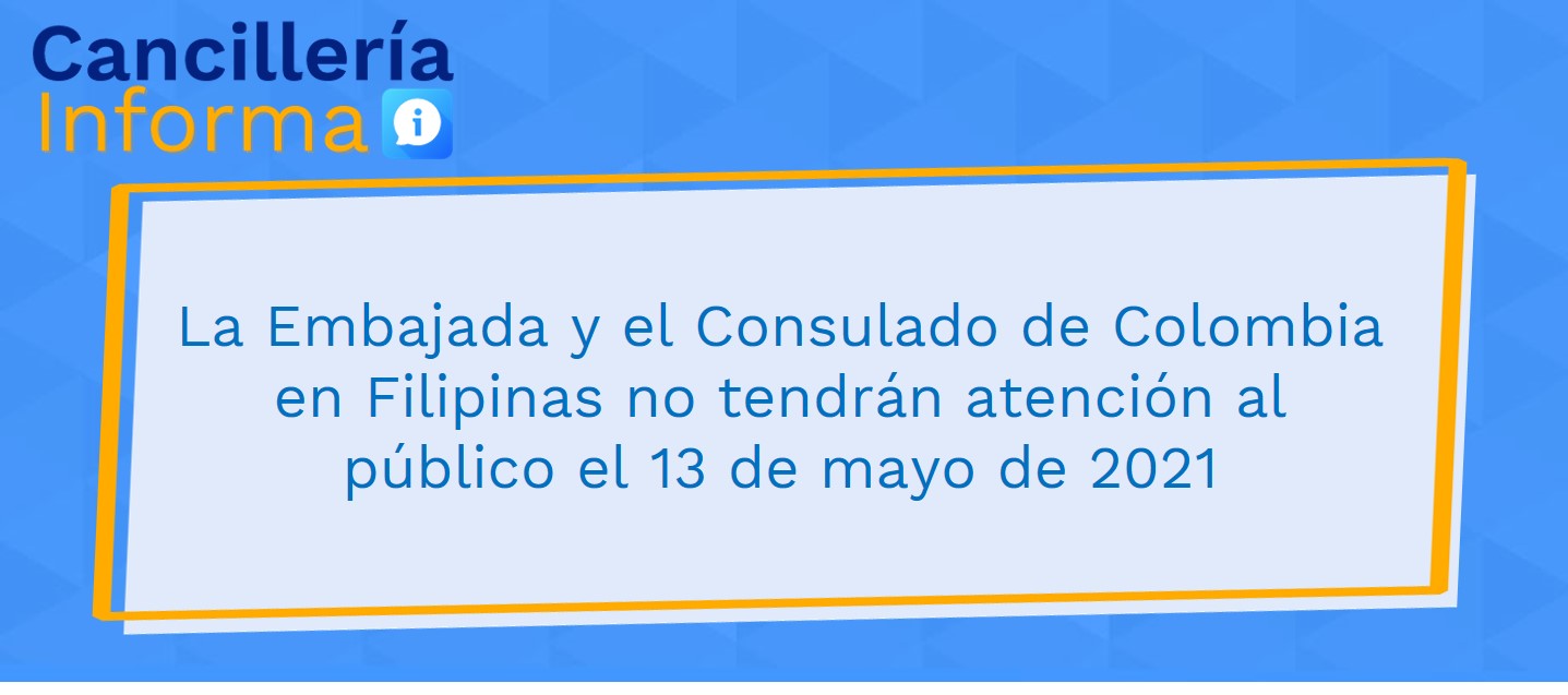 Embajada y Consulado de Colombia en Filipinas no tendrán atención al público el 13 de mayo