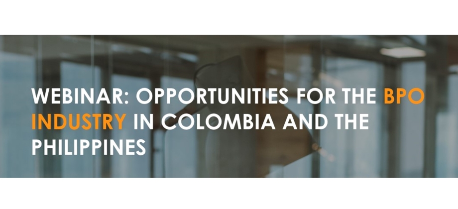 Los invitamos a unirse al Webinar "Oportunidades para la industria BPO en Colombia y Filipinas" el 4 de octubre de 2023