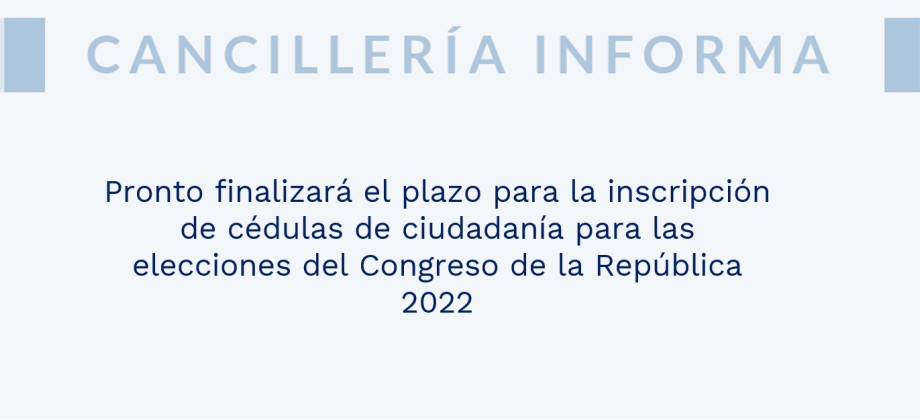 Pronto finalizará el plazo para la inscripción de cédulas de ciudadanía para las elecciones del Congreso de la República 2022