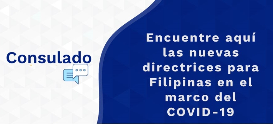  Encuentre aquí las nuevas directrices para Filipinas en el marco del COVID