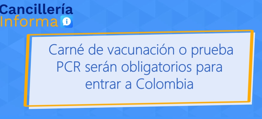 Carné de vacunación o prueba PCR serán obligatorios para entrar a Colombia desde el 14 de diciembre de 2021