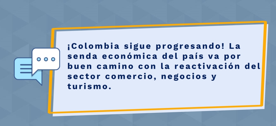 ¡Colombia sigue progresando! La senda económica del país va por buen camino con la reactivación del sector comercio, negocios y turismo.