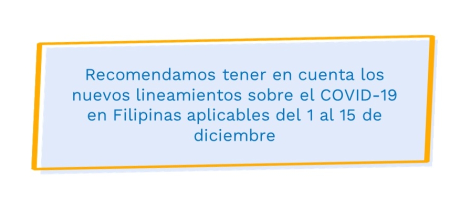 Recomendamos tener en cuenta los nuevos lineamientos sobre el COVID-19 en Filipinas aplicables del 1 al 15 de diciembre