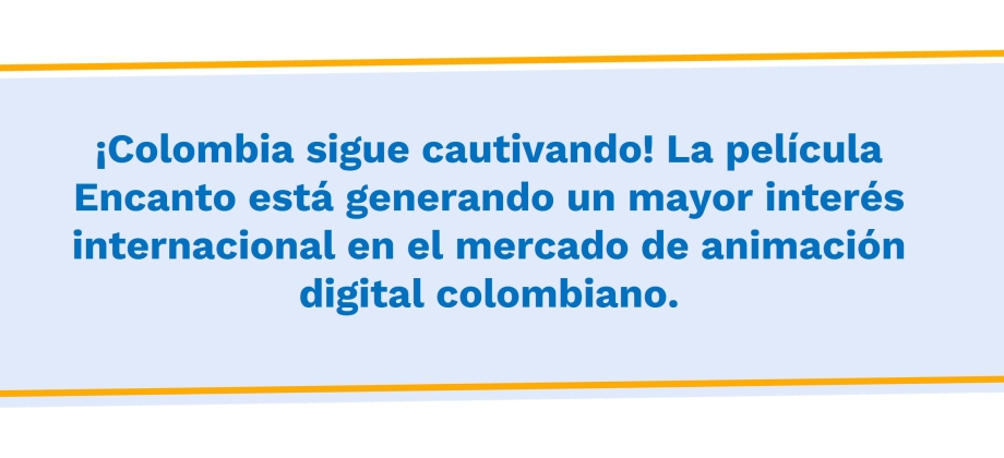 ¡Colombia sigue cautivando! La película Encanto está generando un mayor interés internacional en el mercado de animación digital colombiano 