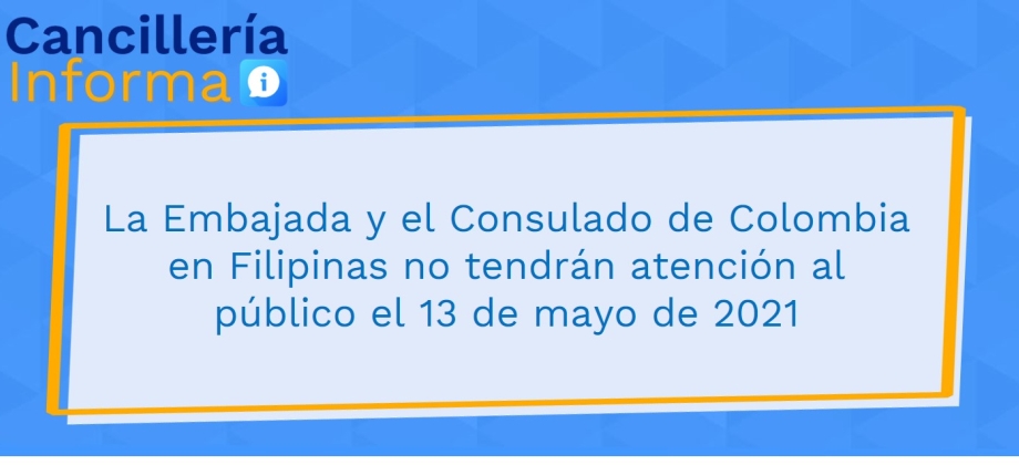 Embajada y Consulado de Colombia en Filipinas no tendrán atención al público el 13 de mayo