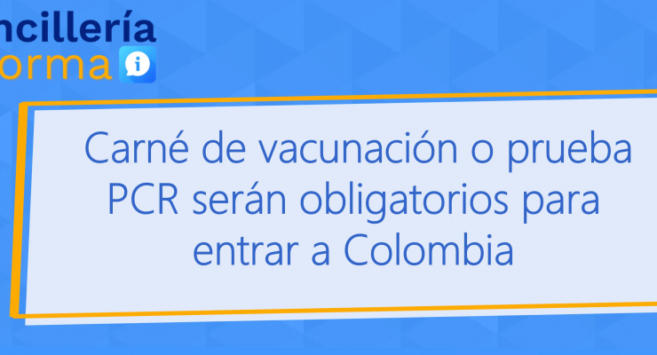 Carné de vacunación o prueba PCR serán obligatorios para entrar a Colombia desde el 14 de diciembre de 2021