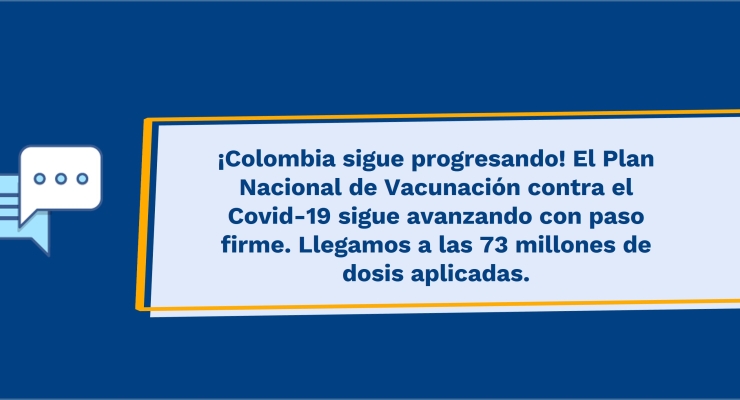 ¡Colombia sigue progresando! El Plan Nacional de Vacunación contra el Covid-19 sigue avanzando con paso firme. Llegamos a las 73 millones de dosis aplicadas. 